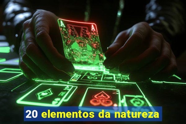 20 elementos da natureza